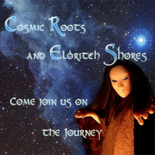 Taking Submissions: Cosmic Roots And Eldritch Shores May 2022- EARLY