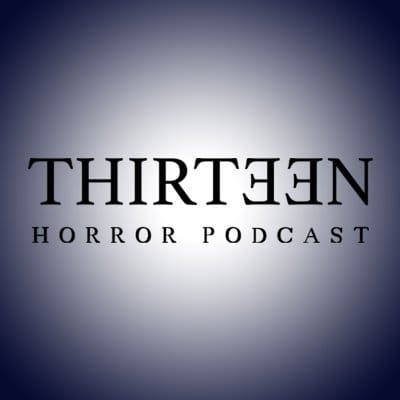 Ongoing Submissions: Thirteen Podcast – The Horror Tree