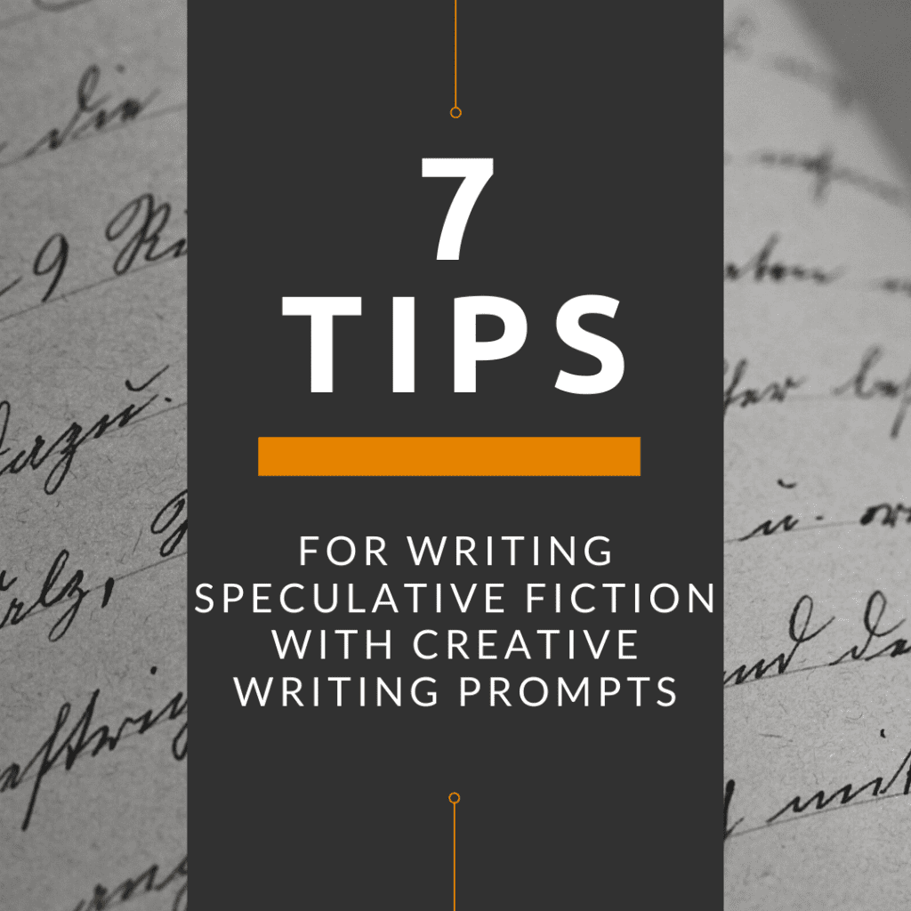 7 Tips for Writing Speculative Fiction with Creative Writing Prompts ...