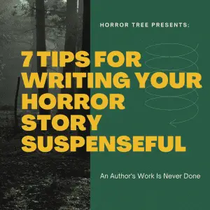 7 Tips for Writing Your Horror Story Suspenseful - The Horror Tree