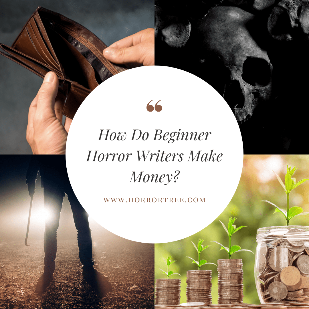 how-do-beginner-horror-writers-make-money-the-horror-tree