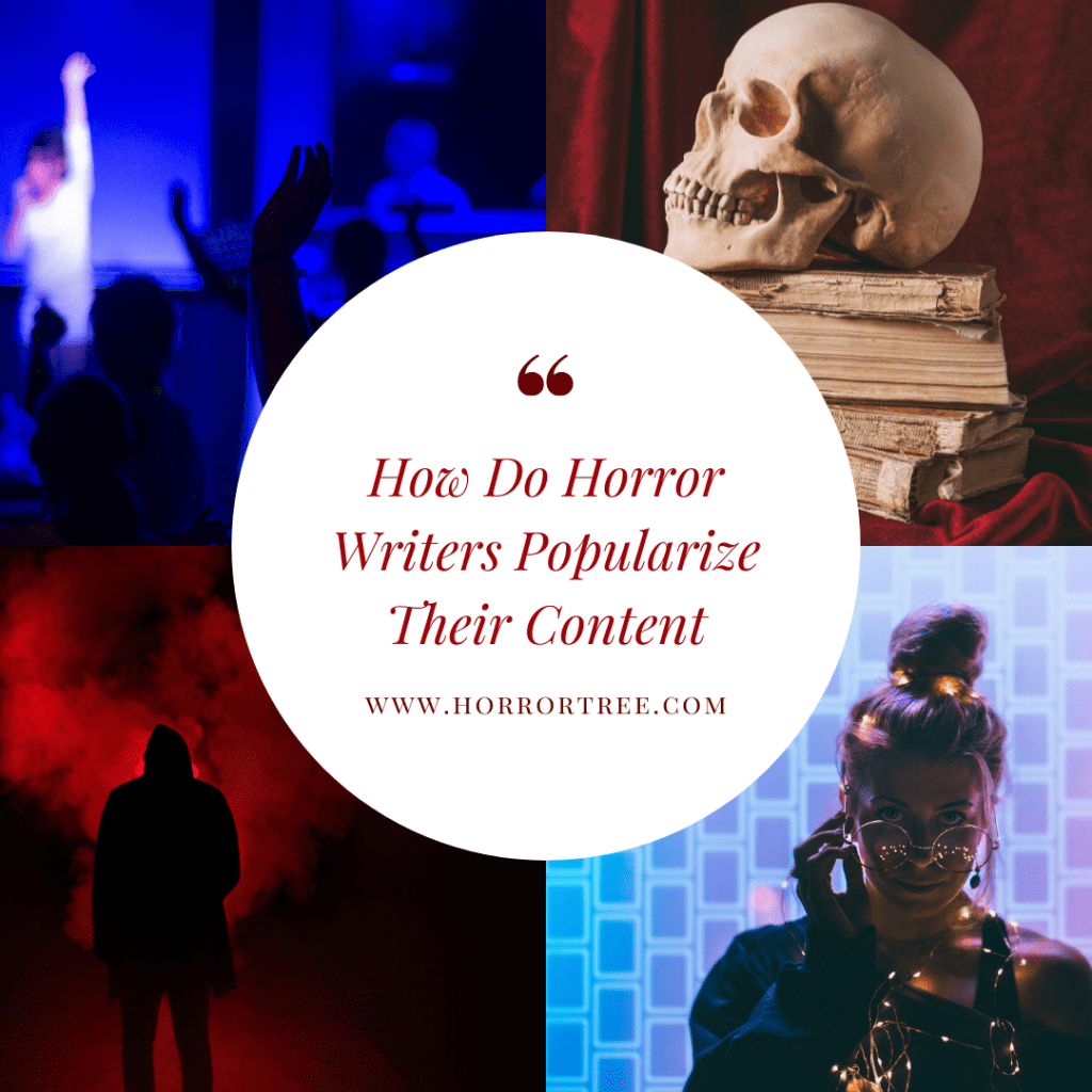 How Do Horror Writers Popularize Their Content - The Horror Tree