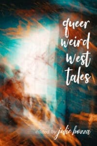 Taking Submissions: Queer Weird West Tales