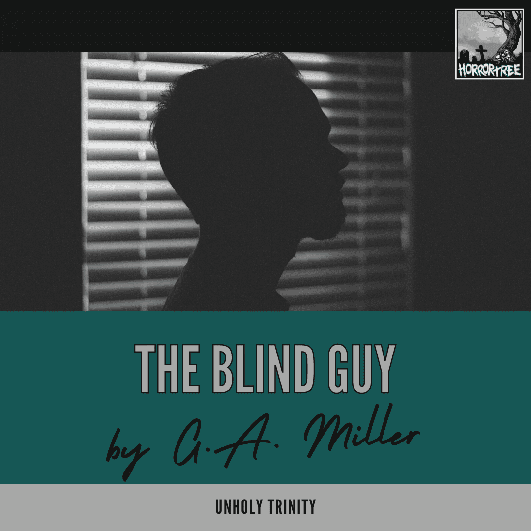 Unholy Trinity: The Blind Guy by G.A. Miller