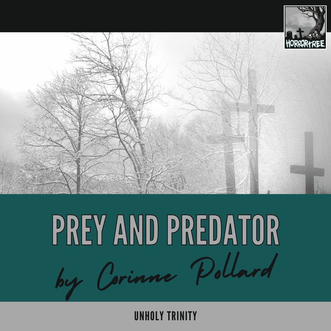 Unholy Trinity: Prey and Predator by Corinne Pollard