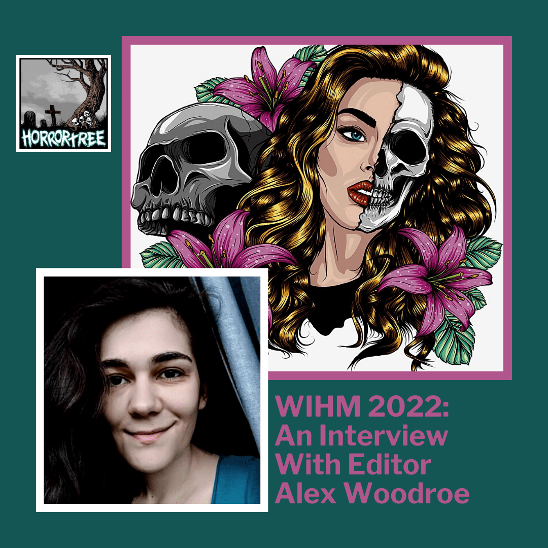 WIHM 2022: An Interview With Editor Alex Woodroe