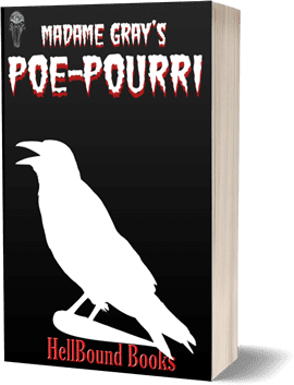 Taking Submissions: Madame Gray’s Poe-Pourri Of Terror