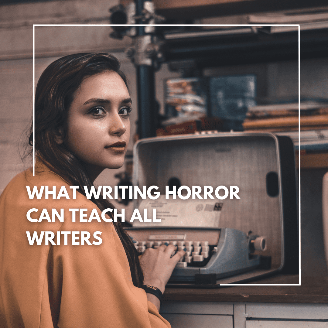 What Writing Horror Can Teach All Writers - The Horror Tree