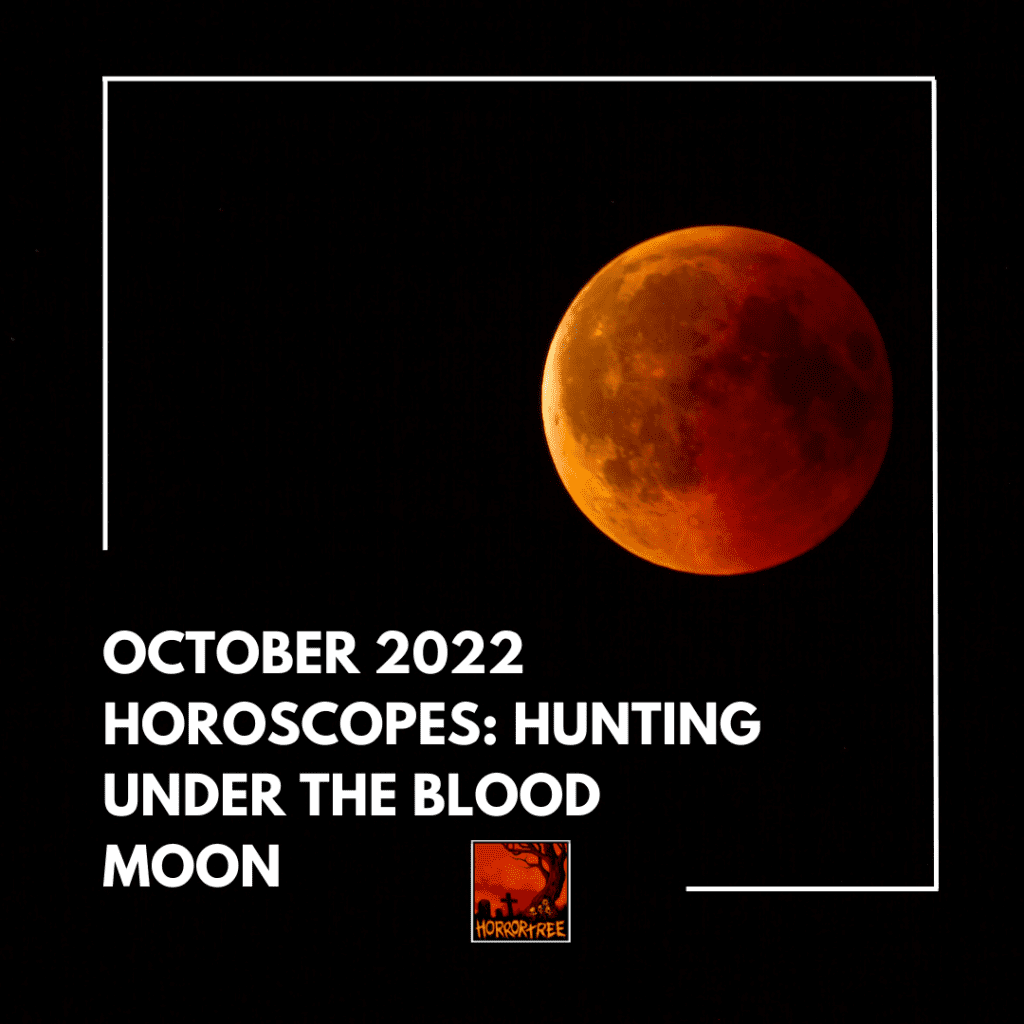 October 2022 Horoscopes: Hunting under the Blood Moon - The Horror Tree