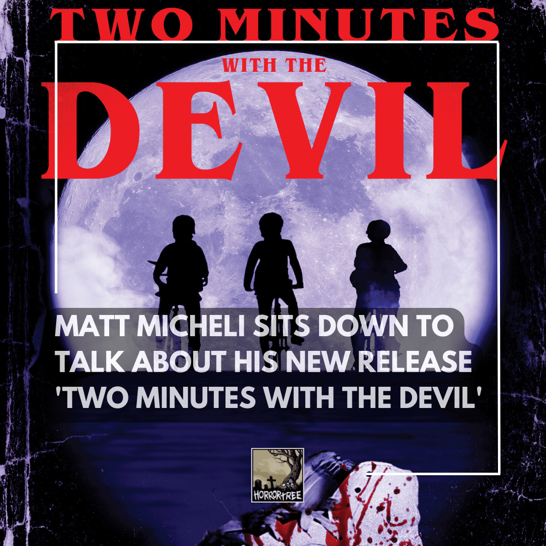 An interview with matt micheli about two minutes with the devil the