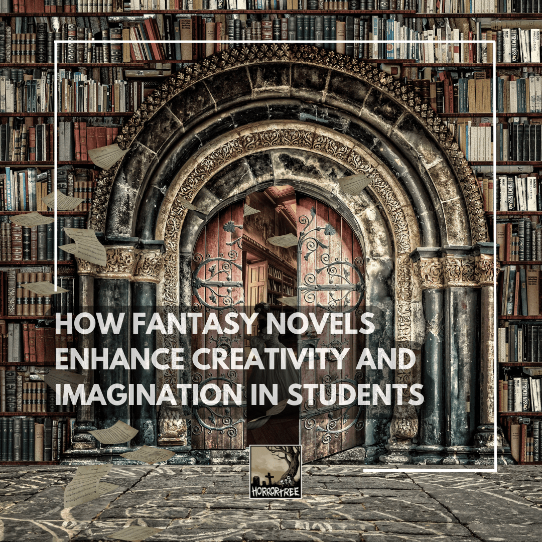 How Fantasy Novels Enhance Creativity and Imagination in Students - The Horror Tree